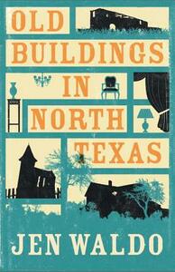 Old Buildings in North Texas by Jen Waldo