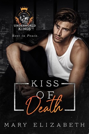 Kiss of Death: A Mafia Romance by Mary Elizabeth