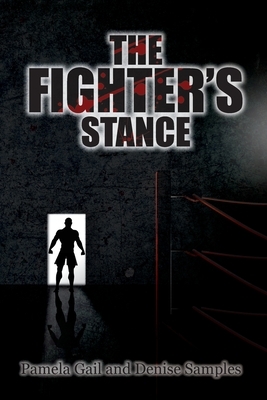 The Fighter's Stance: Light in the Darkest Hour Book 2 by Pamela Gail, Denise Samples