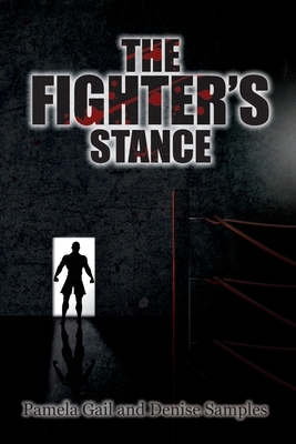 The Fighter's Stance: Light in the Darkest Hour Book 2 by Denise Samples, Pamela Gail