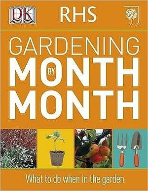 RHS Gardening Month by Month: What to Do When in the Garden by Ian Spence