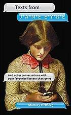 Texts from Jane Eyre: And Other Conversations with Your Favorite Literary Characters by Daniel M. Lavery