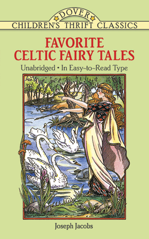 Favorite Celtic Fairy Tales by Joseph Jacobs