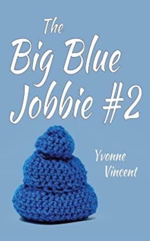 The Big Blue Jobbie: The Caging of a Well-Padded Scotswoman by Yvonne Vincent