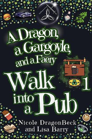 A Dragon, a Gargoyle, and a Faery Walk into a Pub by Nicole DragonBeck