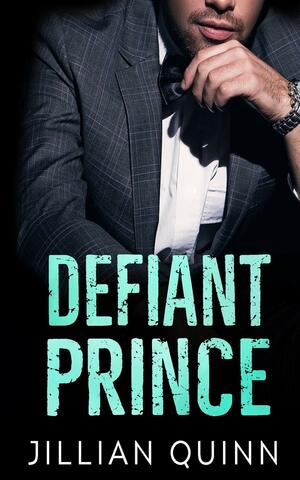 Defiant Prince by Jillian Quinn
