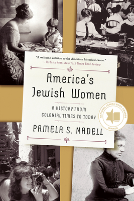 America's Jewish Women: A History from Colonial Times to Today by Pamela Nadell