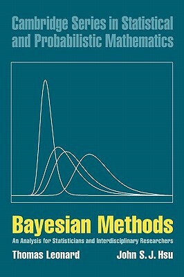 Bayesian Methods: An Analysis for Statisticians and Interdisciplinary Researchers by Thomas Leonard, John S. J. Hsu