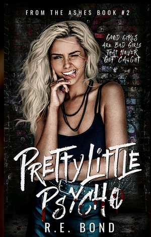 Pretty Little Psycho by R.E. Bond