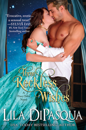 Three Reckless Wishes by Lila DiPasqua