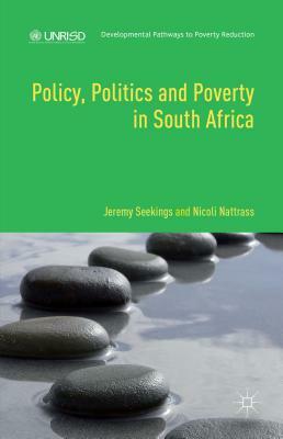 Policy, Politics and Poverty in South Africa by Jeremy Seekings, Kasper, Nicoli Nattrass