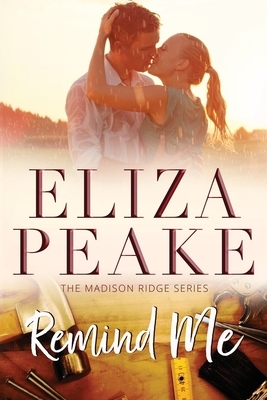 Remind Me: A Second Chance, Enemies to Lovers Romance by Eliza Peake