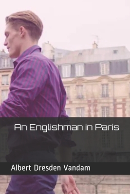 An Englishman in Paris by Albert Dresden Vandam