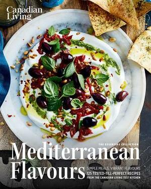 Canadian Living: Essential Mediterranean Flavours by Canadian Living