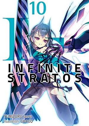 Infinite Stratos: Volume 10 by Izuru Yumizuru