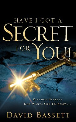 Have I Got A Secret For You! by David Bassett