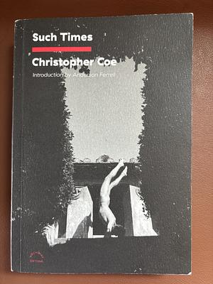Such Times by Christopher Coe