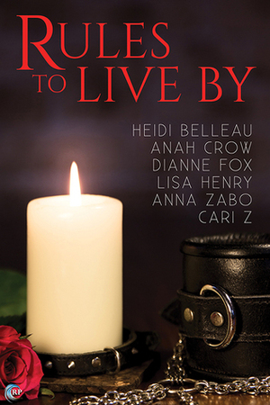 Rules to Live By by Heidi Belleau, Anah Crow, Lisa Henry, Cari Z, Anna Zabo, Dianne Fox