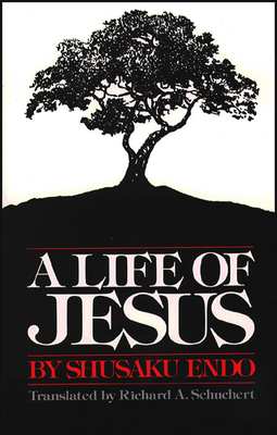 A Life of Jesus by Shusaku Endo