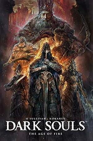 Dark Souls: The Age of Fire by Ryan O'Sullivan, Anton Kokereve
