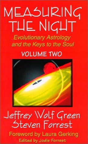 Measuring the Night: Evolutionary Astrology and the Keys to the Soul, Volume Two by Steven Forrest