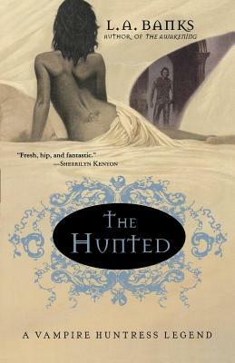 The Hunted: A Vampire Huntress Legend by L.A. Banks