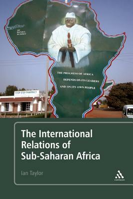 The International Relations of Sub-Saharan Africa by Ian Taylor