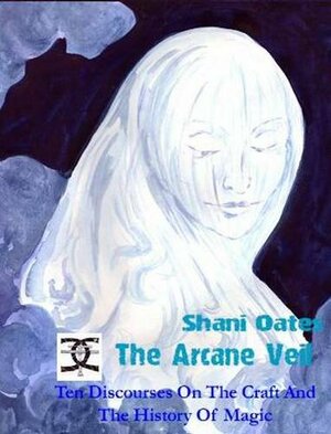 The Arcane Veil by Shani Oates