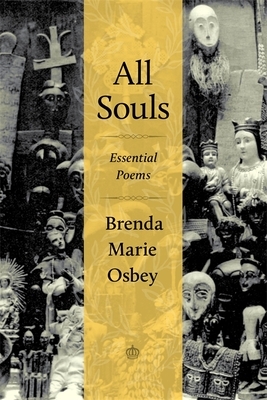 All Souls: Essential Poems by Brenda Marie Osbey