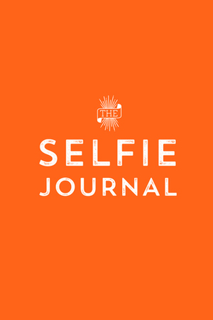 The Selfie Journal: A Photo Journal Of 101 Selfies To Take And Collect by Rossi Fox