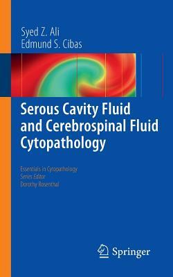 Serous Cavity Fluid and Cerebrospinal Fluid Cytopathology by Syed Z. Ali, Edmund S. Cibas