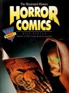 Horror Comics: The Illustrated History by Mike Benton