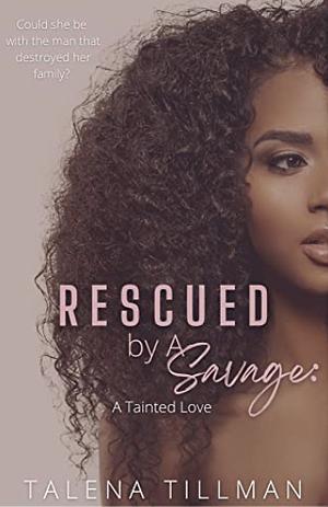 Rescued By A Savage: A Tainted Love by Talena Tillman