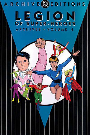 Legion of Super-Heroes Archives, Vol. 4 by Bob Kahan, Jerry Siegel