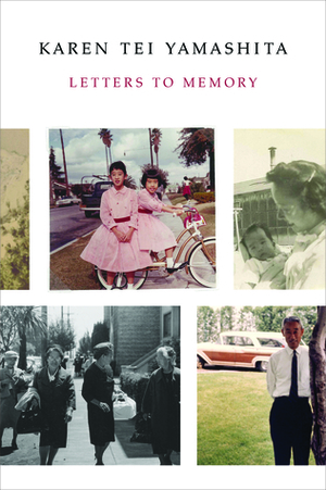 Letters to Memory by Karen Tei Yamashita