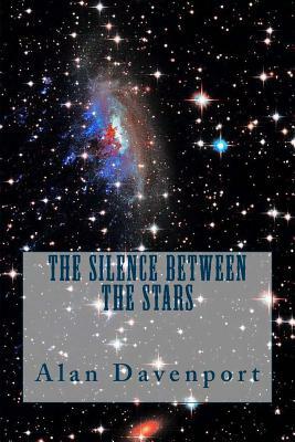 The Silence Between the Stars by Alan Davenport