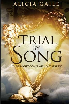 Trial by Song by Alicia Gaile