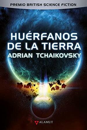 Huérfanos de la Tierra by Adrian Tchaikovsky