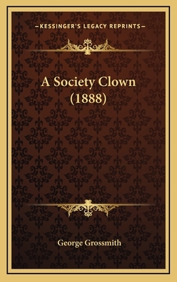 A Society Clown (1888) by George Grossmith