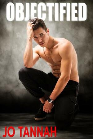 Objectified by Jo Tannah