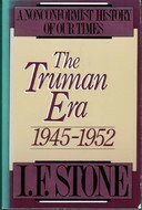 The Truman Era: 1945–1952 by I.F. Stone, Robert Sklar