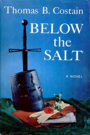 Below the Salt by Thomas B. Costain