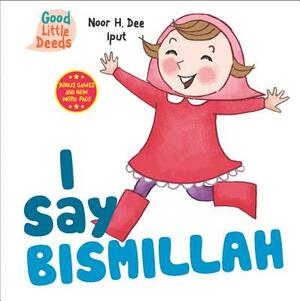 I Say Bismillah by Noor H. Dee