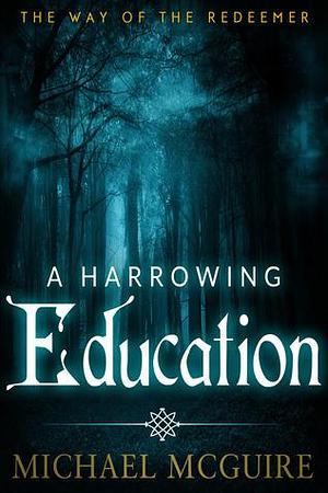 A Harrowing Education by Michael McGuire, Michael McGuire