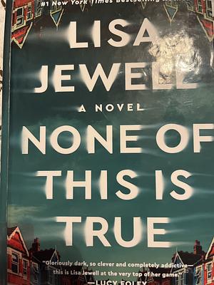 None of this is true (large print)  by Lisa Jewell