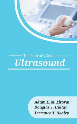 Ultrasound by Adam E. M. Eltorai, Douglas T. Hidlay, Terrance T. Healey