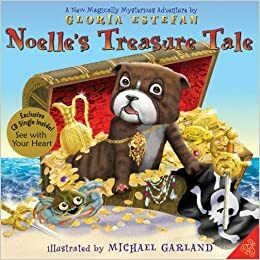 Noelle's Treasure Tale: A New Magically Mysterious Adventure by Michael Garland, Gloria Estefan