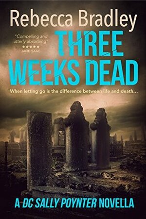 Three Weeks Dead by Rebecca Bradley