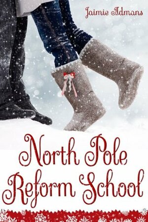 North Pole Reform School by Jaimie Admans