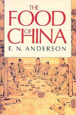 The Food of China by E.N. Anderson